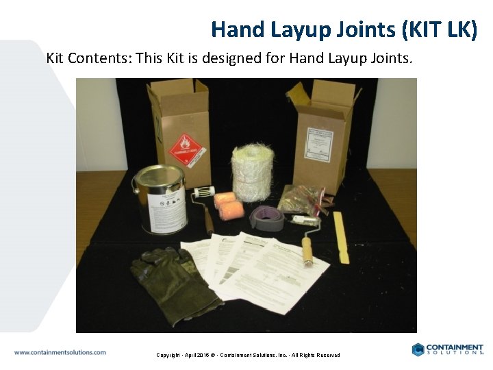 Hand Layup Joints (KIT LK) Kit Contents: This Kit is designed for Hand Layup