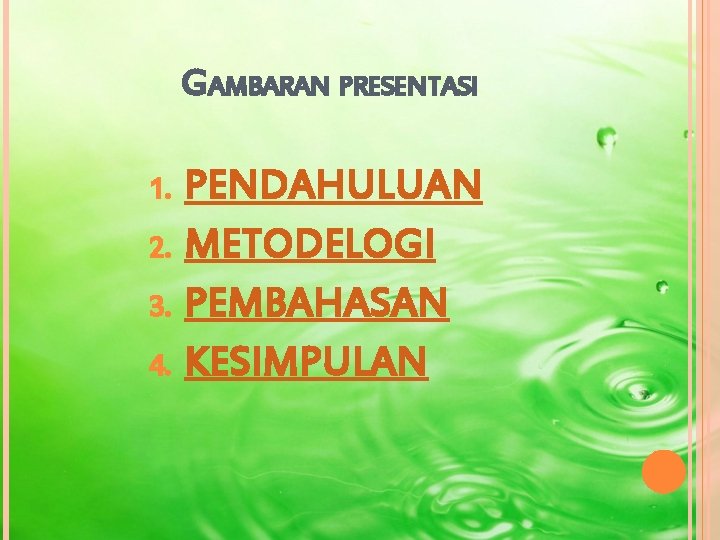 GAMBARAN PRESENTASI PENDAHULUAN 2. METODELOGI 3. PEMBAHASAN 4. KESIMPULAN 1. 