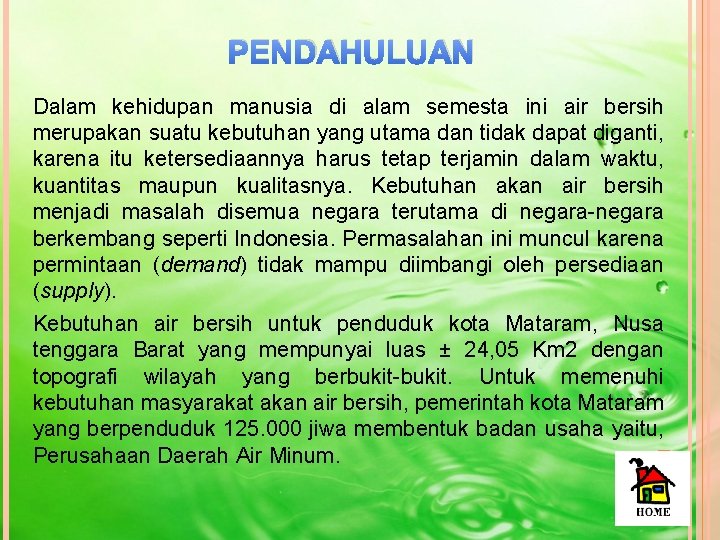 PENDAHULUAN Dalam kehidupan manusia di alam semesta ini air bersih merupakan suatu kebutuhan yang