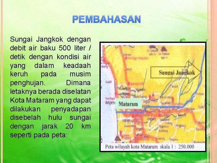 PEMBAHASAN Sungai Jangkok dengan debit air baku 500 liter / detik dengan kondisi air