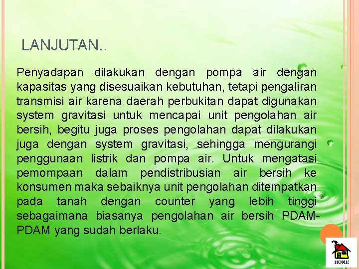 LANJUTAN. . Penyadapan dilakukan dengan pompa air dengan kapasitas yang disesuaikan kebutuhan, tetapi pengaliran