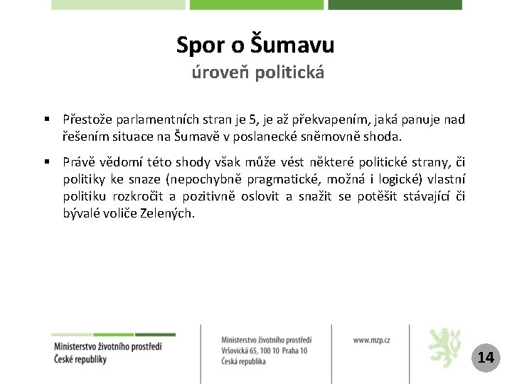 Spor o Šumavu úroveň politická § Přestože parlamentních stran je 5, je až překvapením,