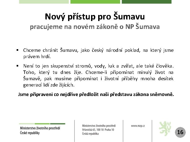 Nový přístup pro Šumavu pracujeme na novém zákoně o NP Šumava § Chceme chránit