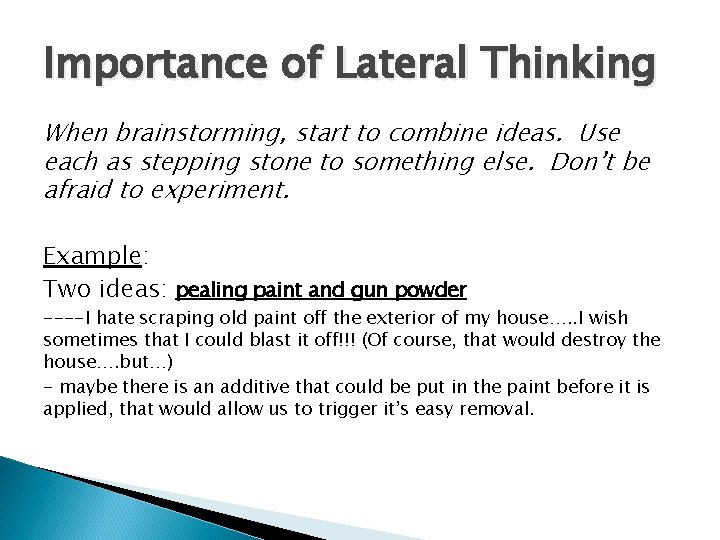 Importance of Lateral Thinking When brainstorming, start to combine ideas. Use each as stepping