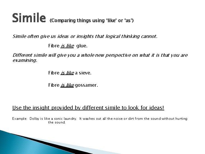 Simile (Comparing things using ‘like’ or ‘as’) Simile often give us ideas or insights