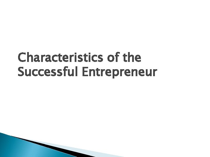 Characteristics of the Successful Entrepreneur 