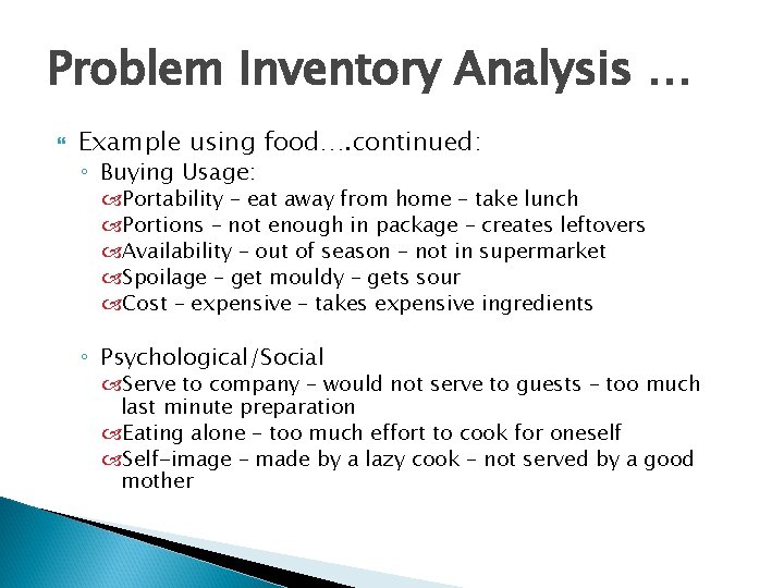 Problem Inventory Analysis … Example using food…. continued: ◦ Buying Usage: Portability – eat