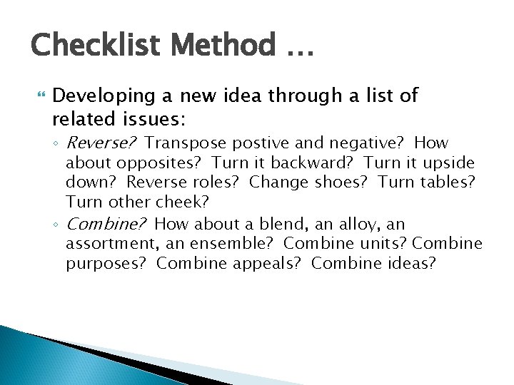 Checklist Method … Developing a new idea through a list of related issues: ◦