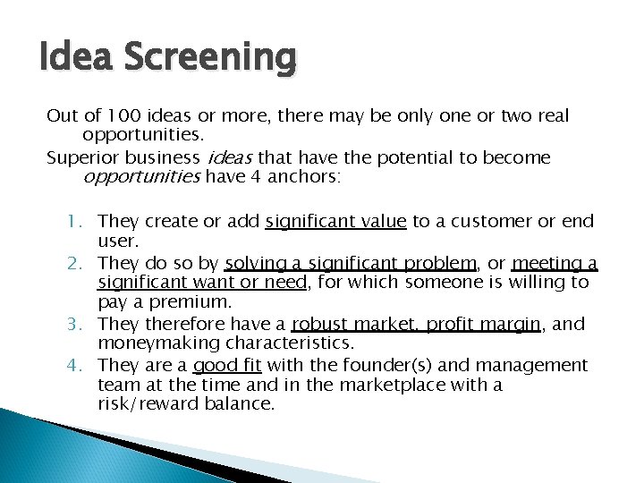 Idea Screening Out of 100 ideas or more, there may be only one or