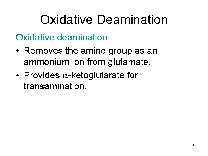 Oxidative Deamination Oxidative deamination • Removes the amino group as an ammonium ion from
