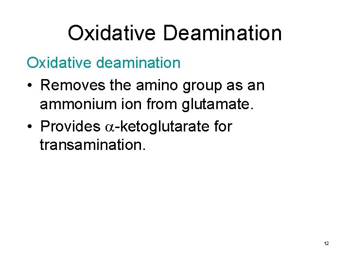 Oxidative Deamination Oxidative deamination • Removes the amino group as an ammonium ion from Oxidative Deamination Oxidative deamination • Removes the amino group as an ammonium ion from