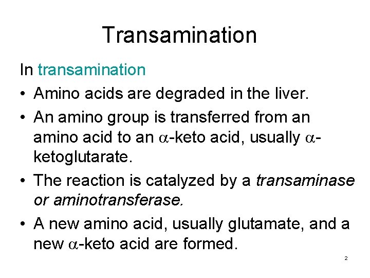 Transamination In transamination • Amino acids are degraded in the liver. • An amino