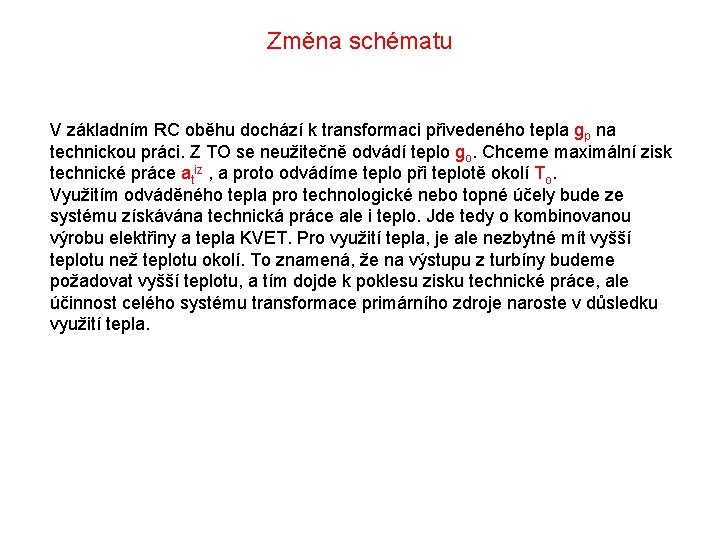 Změna schématu V základním RC oběhu dochází k transformaci přivedeného tepla gp na technickou