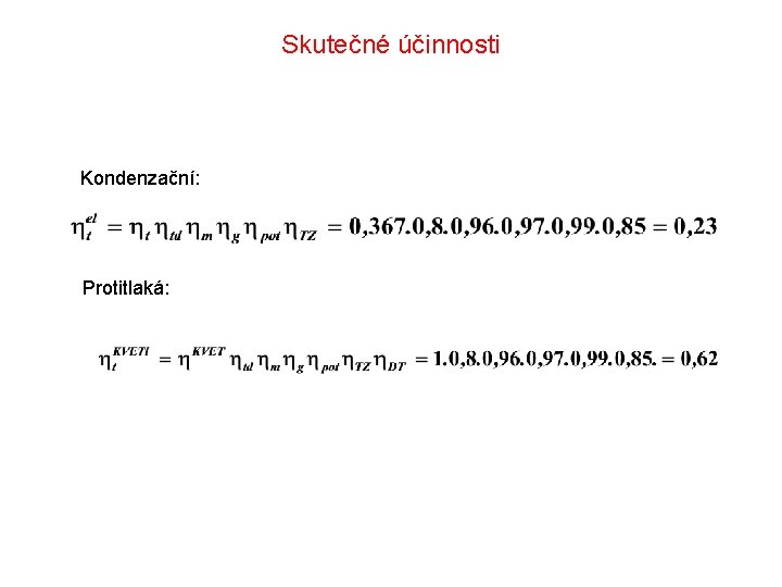 Skutečné účinnosti Kondenzační: Protitlaká: 