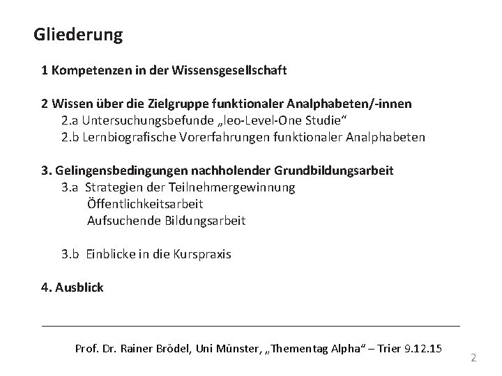 Gliederung 1 Kompetenzen in der Wissensgesellschaft 2 Wissen über die Zielgruppe funktionaler Analphabeten/-innen 2.