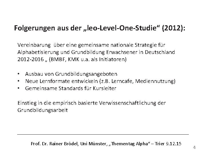 Folgerungen aus der „leo-Level-One-Studie“ (2012): Vereinbarung über eine gemeinsame nationale Strategie für Alphabetisierung und