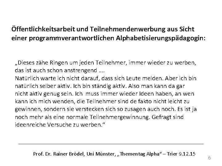 Öffentlichkeitsarbeit und Teilnehmendenwerbung aus Sicht einer programmverantwortlichen Alphabetisierungspädagogin: „Dieses zähe Ringen um jeden Teilnehmer,