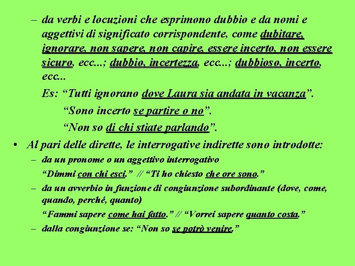 – da verbi e locuzioni che esprimono dubbio e da nomi e aggettivi di