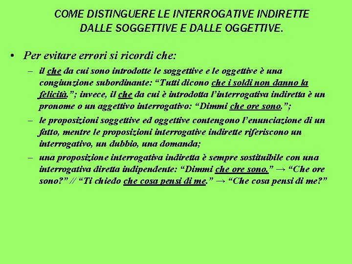 COME DISTINGUERE LE INTERROGATIVE INDIRETTE DALLE SOGGETTIVE E DALLE OGGETTIVE. • Per evitare errori