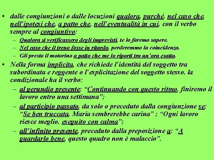  • dalle congiunzioni o dalle locuzioni qualora, purché, nel caso che, nell’ipotesi che,