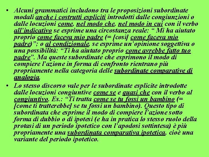  • Alcuni grammatici includono tra le proposizioni subordinate modali anche i costrutti espliciti