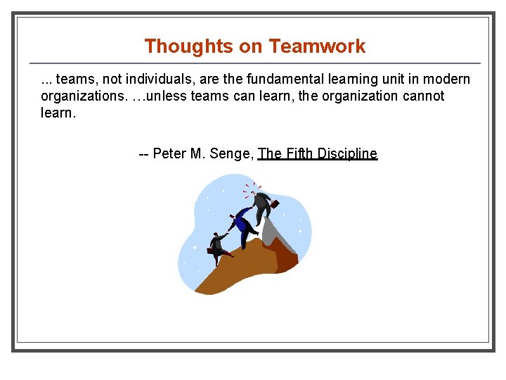 Thoughts on Teamwork. . . teams, not individuals, are the fundamental learning unit in