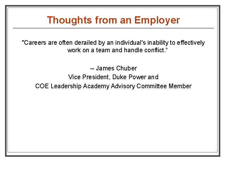 Thoughts from an Employer "Careers are often derailed by an individual's inability to effectively