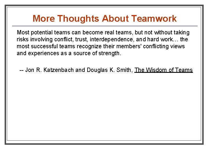 More Thoughts About Teamwork Most potential teams can become real teams, but not without