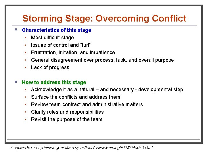 Storming Stage: Overcoming Conflict § Characteristics of this stage • Most difficult stage •