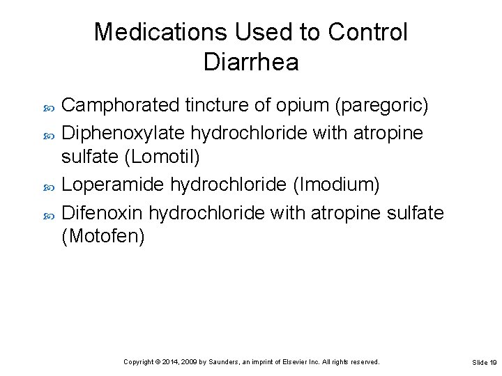 Medications Used to Control Diarrhea Camphorated tincture of opium (paregoric) Diphenoxylate hydrochloride with atropine