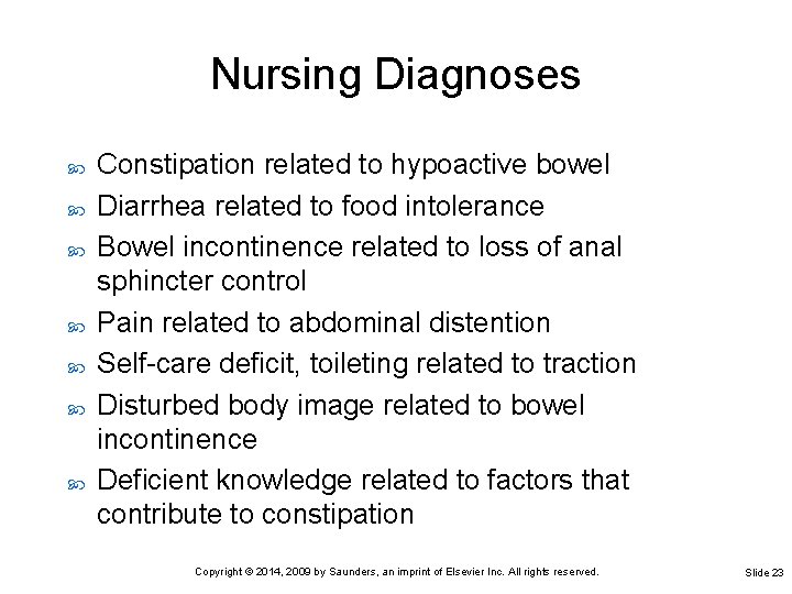 Nursing Diagnoses Constipation related to hypoactive bowel Diarrhea related to food intolerance Bowel incontinence