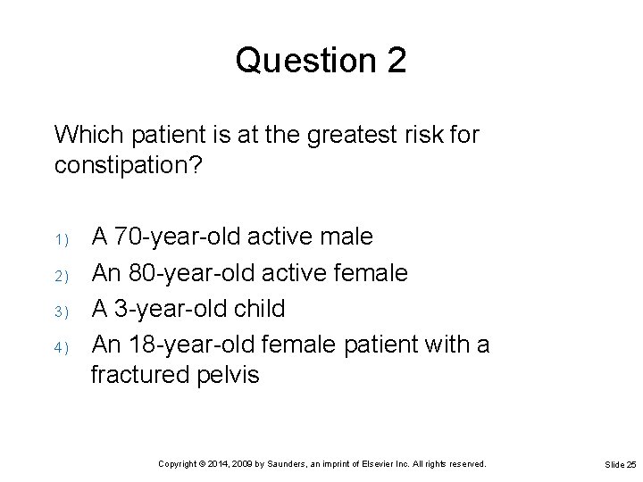 Question 2 Which patient is at the greatest risk for constipation? 1) 2) 3)
