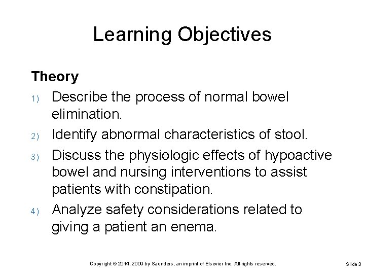 Learning Objectives Theory 1) Describe the process of normal bowel elimination. 2) Identify abnormal