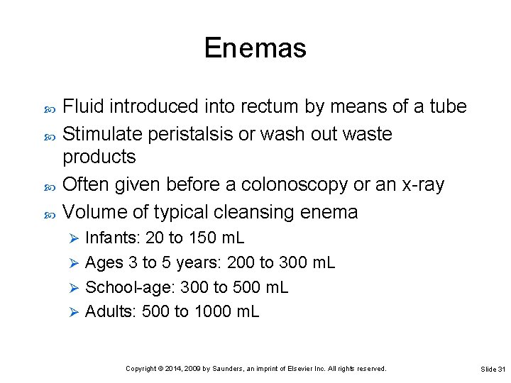 Enemas Fluid introduced into rectum by means of a tube Stimulate peristalsis or wash