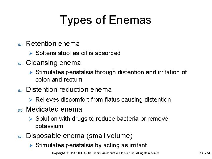 Types of Enemas Retention enema Ø Cleansing enema Ø Relieves discomfort from flatus causing