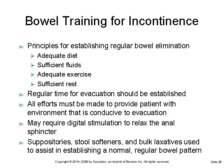 Bowel Training for Incontinence Principles for establishing regular bowel elimination Adequate diet Ø Sufficient