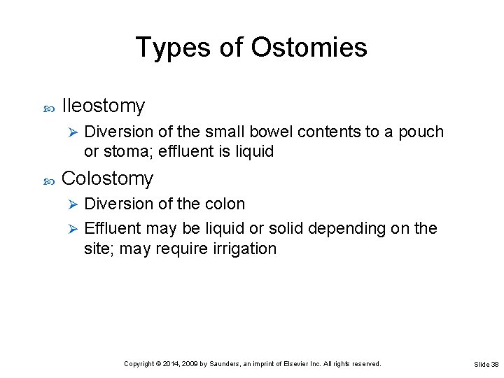 Types of Ostomies Ileostomy Ø Diversion of the small bowel contents to a pouch