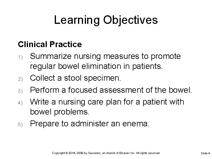 Learning Objectives Clinical Practice 1) Summarize nursing measures to promote regular bowel elimination in