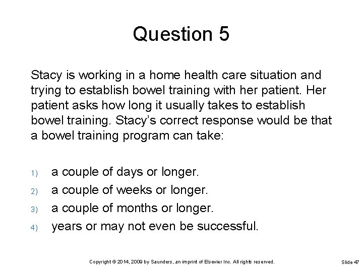 Question 5 Stacy is working in a home health care situation and trying to