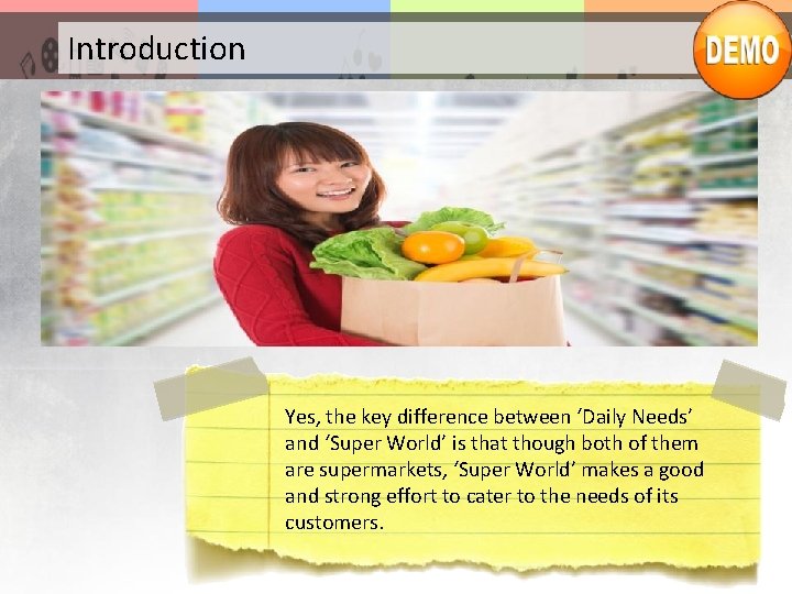 Introduction Yes, the key difference between ‘Daily Needs’ and ‘Super World’ is that though