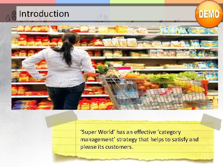 Introduction ‘Super World’ has an effective ‘category management’ strategy that helps to satisfy and