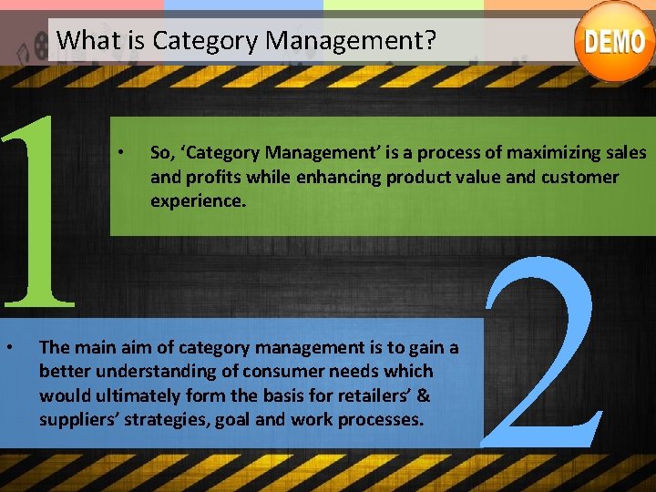 What is Category Management? 1 • • So, ‘Category Management’ is a process of