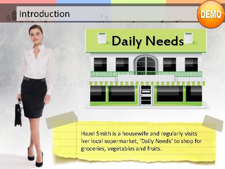 Introduction Daily Needs Hazel Smith is a housewife and regularly visits her local supermarket,