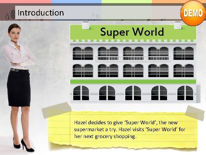 Introduction Super World Hazel decides to give ‘Super World’, the new supermarket a try.