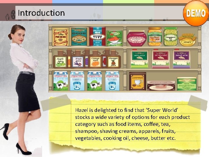 Introduction Hazel is delighted to find that ‘Super World’ stocks a wide variety of