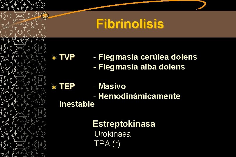 Fibrinolisis TVP - Flegmasía cerúlea dolens - Flegmasía alba dolens TEP - Masivo -