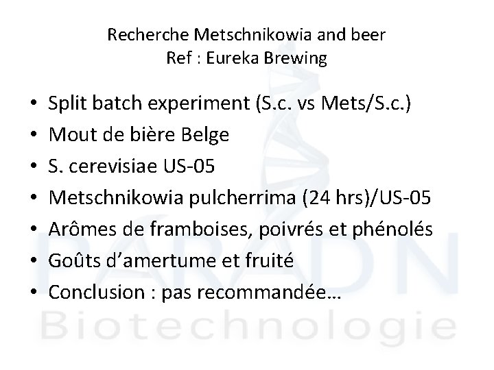 Recherche Metschnikowia and beer Ref : Eureka Brewing • • Split batch experiment (S.