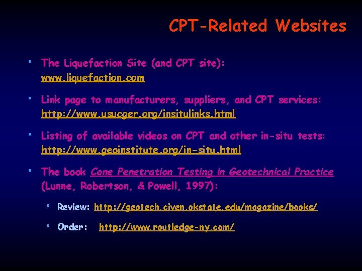 CPT-Related Websites • The Liquefaction Site (and CPT site): www. liquefaction. com • Link
