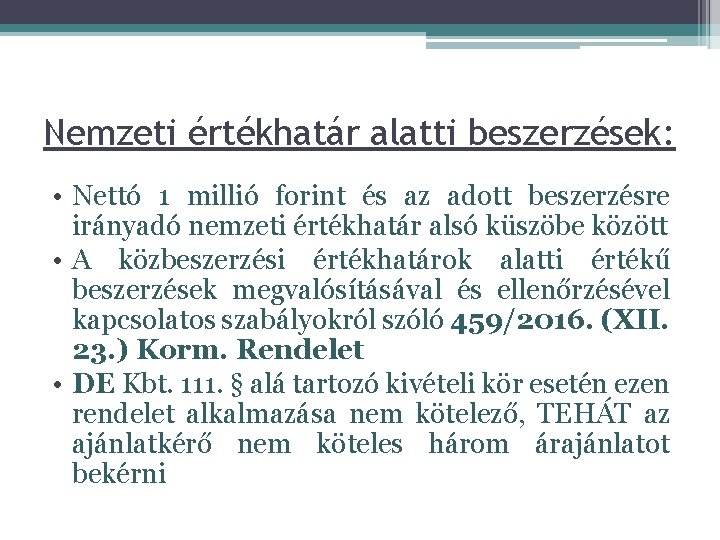 Nemzeti értékhatár alatti beszerzések: • Nettó 1 millió forint és az adott beszerzésre irányadó