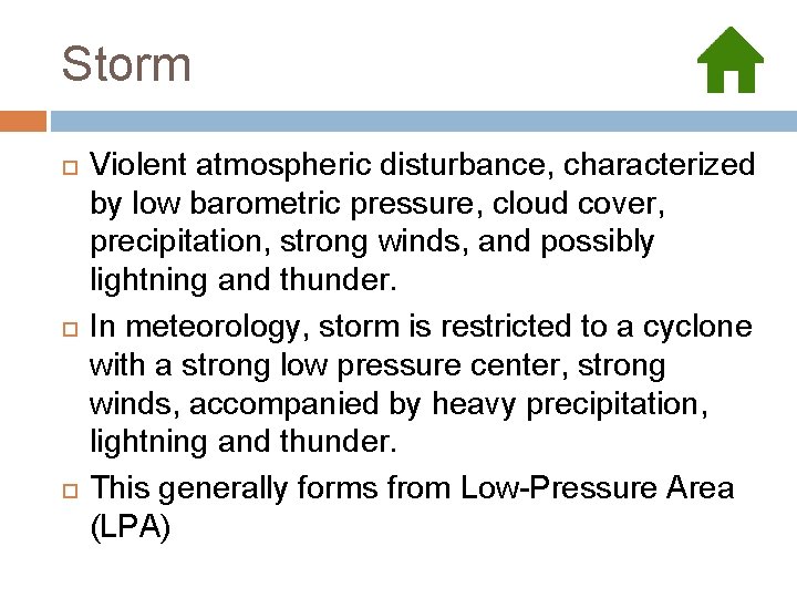 Storm Violent atmospheric disturbance, characterized by low barometric pressure, cloud cover, precipitation, strong winds,